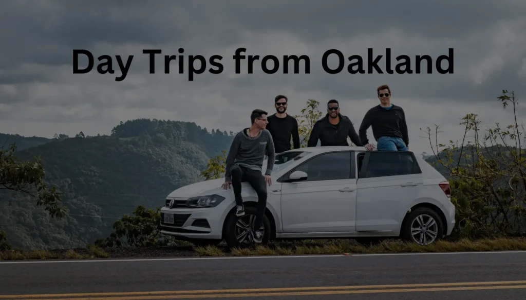 Day Trips from Oakland