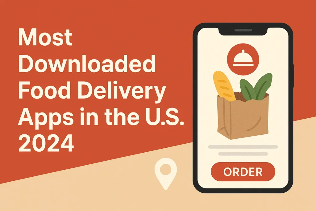 Most Downloaded Food Delivery Apps in the U.S. 2024
